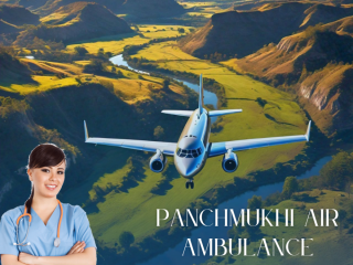 With TopNotch Medical Tools Use Panchmukhi Air Ambulance Services in Delhi